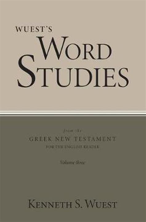 Eerdmans Publishing, 1973: ISBN: 0802822800, 9780802822802: Length: 263 pages: Subjects. . Wuest word studies in the greek new testament pdf